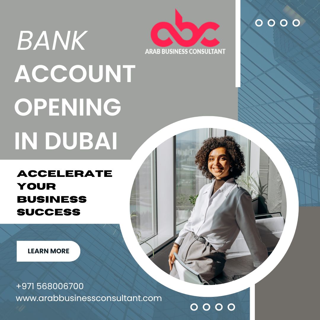 Dubai Account Opening Services: Arab Business Consultants